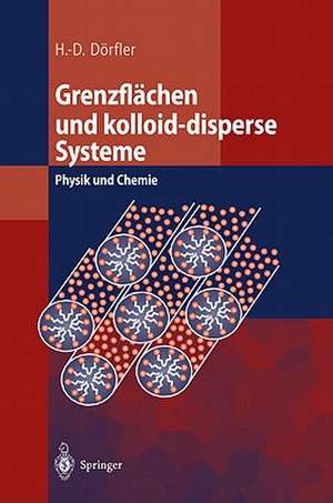 Grenzflächen und kolloid-disperse Systeme: Physik und Chemie de Hans-Dieter Dörfler