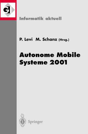 Autonome Mobile Systeme 2001: 17. Fachgespräch Stuttgart, 11./12. Oktober 2001 de Paul Levi