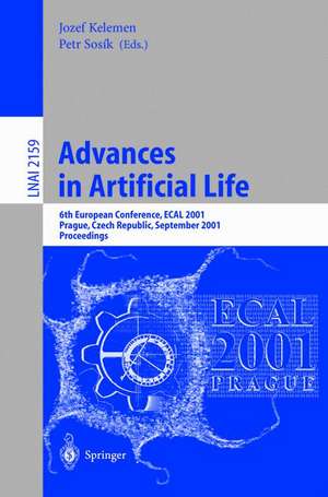 Advances in Artificial Life: 6th European Conference, ECAL 2001, Prague, Czech Republic, September 10-14, 2001. Proceedings de Jozef Kelemen