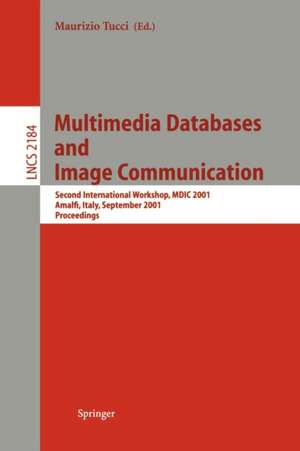 Multimedia Databases and Image Communication: Second International Workshop, MDIC 2001, Amalfi, Italy, September 17-18, 2001. Proceedings de Maurizio Tucci