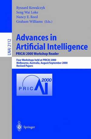 Advances in Artificial Intelligence. PRICAI 2000 Workshop Reader: Four Workshops held at PRICAI 2000, Melbourne, Australia, August 28 - September 1, 2000. Revised Papers de Ryszard Kowalczyk