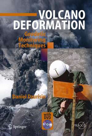 Volcano Deformation: New Geodetic Monitoring Techniques de Daniel Dzurisin