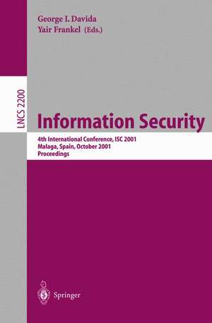 Information Security: 4th International Conference, ISC 2001 Malaga, Spain, October 1-3, 2001 Proceedings de George I. Davida