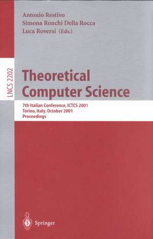 Theoretical Computer Science: 7th Italian Conference, ICTCS 2001, Torino, Italy, October 4-6, 2001. Proceedings de Antonio Restivo