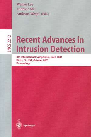 Recent Advances in Intrusion Detection: 4th International Symposium, RAID 2001 Davis, CA, USA, October 10-12, 2001 Proceedings de Wenke Lee