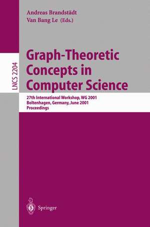 Graph-Theoretic Concepts in Computer Science: 27th International Workshop, WG 2001 Boltenhagen, Germany, June 14-16, 2001 Proceedings de Andreas Brandstädt