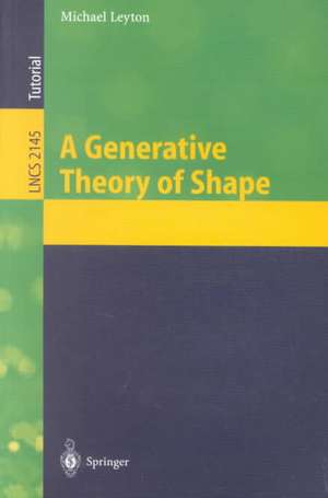 A Generative Theory of Shape de Michael Leyton