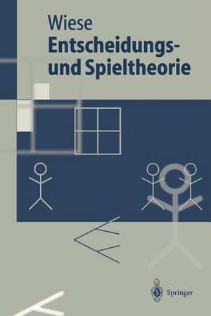 Entscheidungs- und Spieltheorie de Harald Wiese