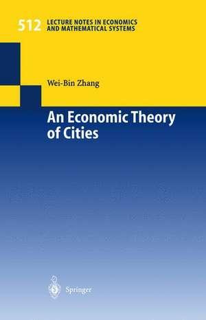 An Economic Theory of Cities: Spatial Models with Capital, Knowledge, and Structures de Wei-Bin Zhang