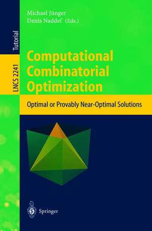 Computational Combinatorial Optimization: Optimal or Provably Near-Optimal Solutions de Michael Jünger