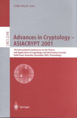 Advances in Cryptology — ASIACRYPT 2001: 7th International Conference on the Theory and Application of Cryptology and Information Security Gold Coast, Australia, December 9–13, 2001. Proceedings de Colin Boyd