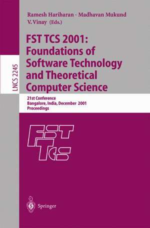 FST TCS 2001: Foundations of Software Technology and Theoretical Computer Science: 21st Conference, Bangalore, India, December 13-15, 2001, Proceedings de Ramesh Hariharan