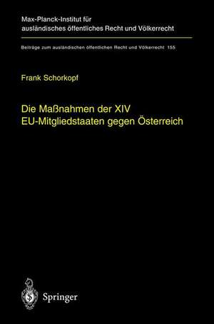 Die Maßnahmen der XIV EU-Mitgliedstaaten gegen Österreich: Möglichkeiten und Grenzen einer „streitbaren Demokratie“ auf europäischer Ebene de Frank Schorkopf