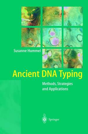 Ancient DNA Typing: Methods, Strategies and Applications de Susanne Hummel