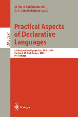 Practical Aspects of Declarative Languages: 4th International Symposium, PADL 2002, Portland, OR, USA, January 19-20, 2002. Proceedings de Shriram Krishnamurthi