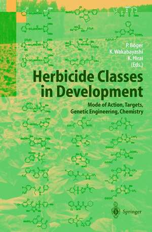 Herbicide Classes in Development: Mode of Action, Targets, Genetic Engineering, Chemistry de Peter Böger