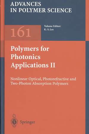 Polymers for Photonics Applications II: Nonlinear Optical, Photorefractive and Two-Photon Absorption Polymers de Kwang-Sup Lee