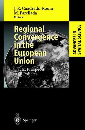 Regional Convergence in the European Union: Facts, Prospects and Policies de Juan R. Cuadrado-Roura