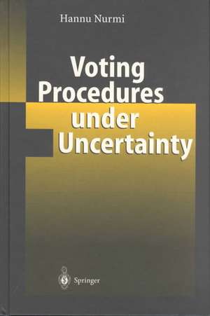 Voting Procedures under Uncertainty de Hannu Nurmi