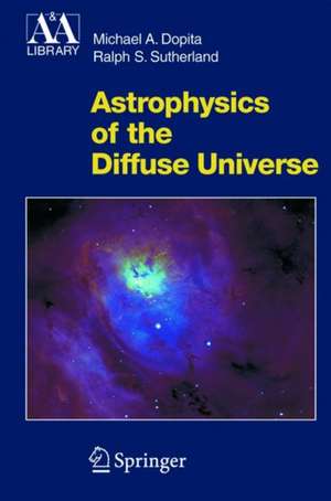 Astrophysics of the Diffuse Universe de Michael A. Dopita