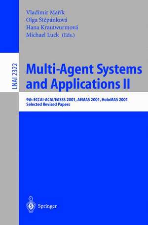 Multi-Agent-Systems and Applications II: 9th ECCAI-ACAI/EASSS 2001, AEMAS 2001, HoloMAS 2001. Selected Revised Papers de Vladimir Marik