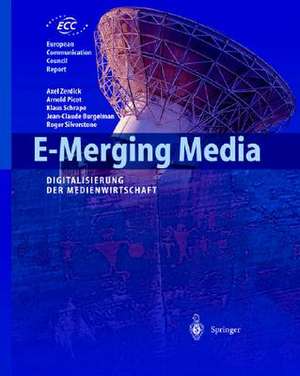 E-Merging Media: Kommunikation und Medienwirtschaft der Zukunft de Axel Zerdick