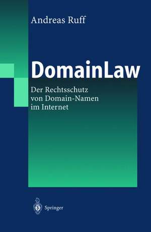 DomainLaw: Der Rechtsschutz von Domain-Namen im Internet de Andreas Ruff