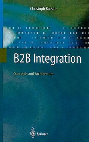 B2B Integration: Concepts and Architecture de Christoph Bussler