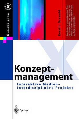 Konzeptmanagement: Interaktive Medien — Interdisziplinäre Projekte de Kerstin Osswald