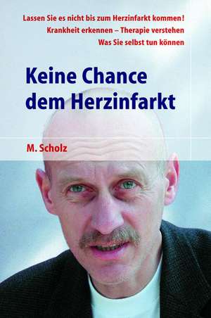 Keine Chance dem Herzinfarkt de Manfred Scholz