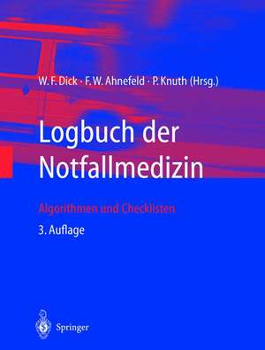 Logbuch der Notfallmedizin: Algorithmen und Checklisten de W.F. Dick