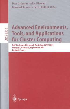 Advanced Environments, Tools, and Applications for Cluster Computing: NATO Advanced Research Workshop, IWCC 2001, Mangalia, Romania, September 1-6, 2001. Revised Papers de Dan Grigoras