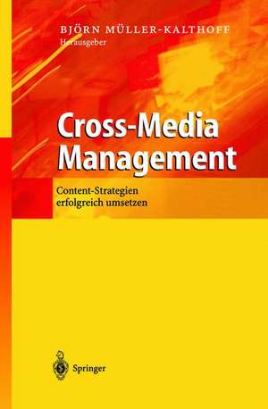 Cross-Media Management: Content-Strategien erfolgreich umsetzen de Björn Müller-Kalthoff