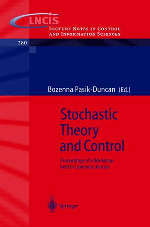 Stochastic Theory and Control: Proceedings of a Workshop held in Lawrence, Kansas de Bozenna Pasik-Duncan