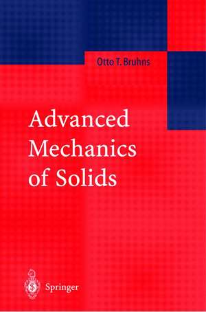 Advanced Mechanics of Solids de Otto T. Bruhns