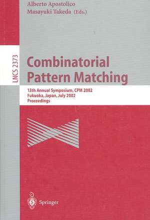 Combinatorial Pattern Matching: 13th Annual Symposium, CPM 2002 Fukuoka, Japan, July 3-5, 2002 Proceedings de Alberto Apostolico