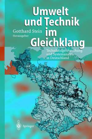 Umwelt und Technik im Gleichklang: Technikfolgenforschung und Systemanalyse in Deutschland de Gotthard Stein