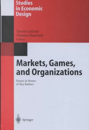 Markets, Games, and Organizations: Essays in Honor of Roy Radner de Tatsuro Ichiishi