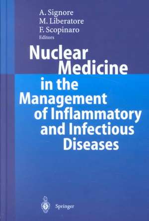 Nuclear Medicine in the Management of Inflammatory and Infectious Diseases de Alberto Signore