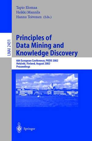 Principles of Data Mining and Knowledge Discovery: 6th European Conference, PKDD 2002, Helsinki, Finland, August 19–23, 2002, Proceedings de Tapio Elomaa