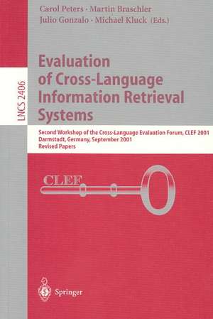 Evaluation of Cross-Language Information Retrieval Systems: Second Workshop of the Cross-Language Evaluation Forum, CLEF 2001, Darmstadt, Germany, September 3-4, 2001. Revised Papers de Martin Braschler