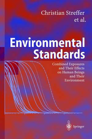 Environmental Standards: Combined Exposures and Their Effects on Human Beings and Their Environment de Christian Streffer