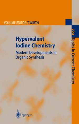 Hypervalent Iodine Chemistry: Modern Developments in Organic Synthesis de Thomas Wirth