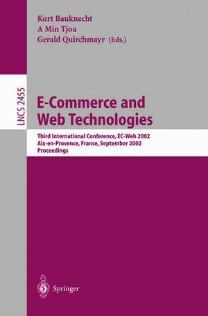 E-Commerce and Web Technologies: Third International Conference, EC-Web 2002, Aix-en-Provence, France, September 2-6, 2002, Proceedings de Kurt Bauknecht