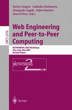 Web Engineering and Peer-to-Peer Computing: NETWORKING 2002 Workshops, Pisa, Italy, May 19-24, 2002, Revised Papers de Enrico Gregori