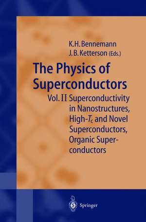 The Physics of Superconductors: Vol II: Superconductivity in Nanostructures, High-Tc and Novel Superconductors, Organic Superconductors de Karl-Heinz Bennemann