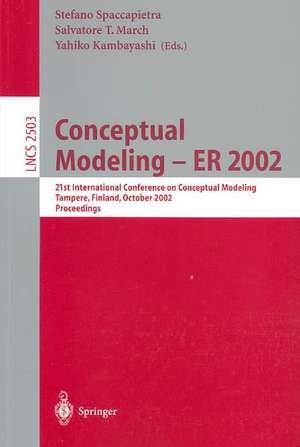 Conceptual Modeling - ER 2002: 21st International Conference on Conceptual Modeling Tampere, Finland, October 7-11, 2002 Proceedings de Stefano Spaccapietra