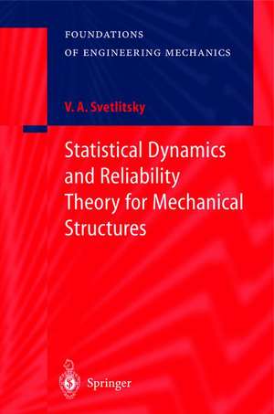 Statistical Dynamics and Reliability Theory for Mechanical Structures de Valery A. Svetlitsky