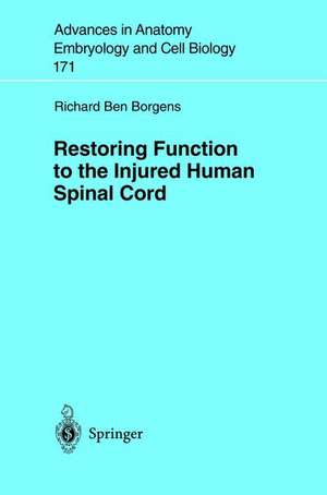 Restoring Function to the Injured Human Spinal Cord de Richard B. Borgens