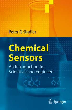 Chemical Sensors: An Introduction for Scientists and Engineers de Peter Gründler